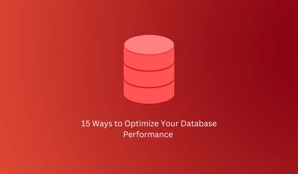15 Ways to Optimize Your Database Performance