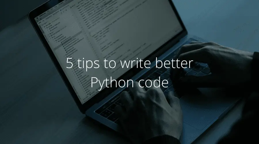 5 tips to write better Python code