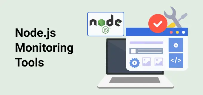 Best Tools for Node.js Monitoring