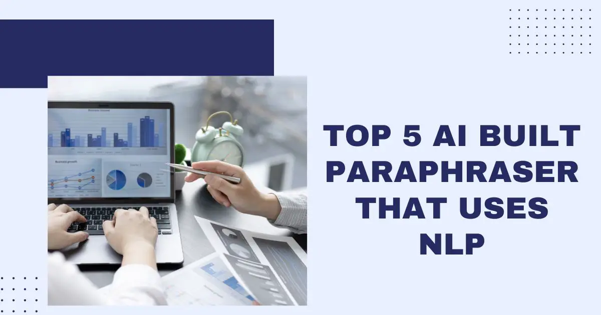 Top 5 AI Built Paraphraser That Uses NLP