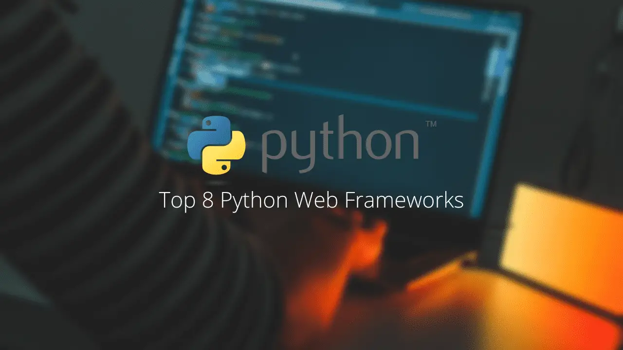 Top 8 Python Web Frameworks