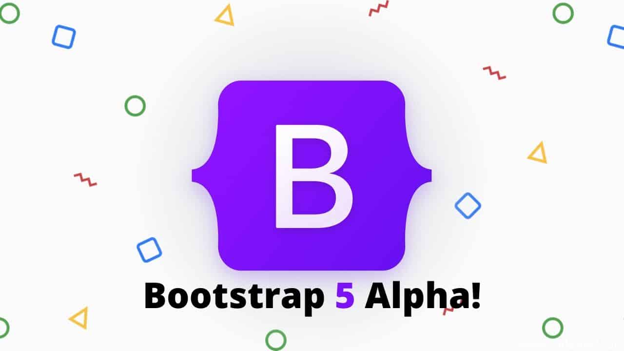 Bootstrap 5 Alpha is Officially Here! What’s New? Awesome