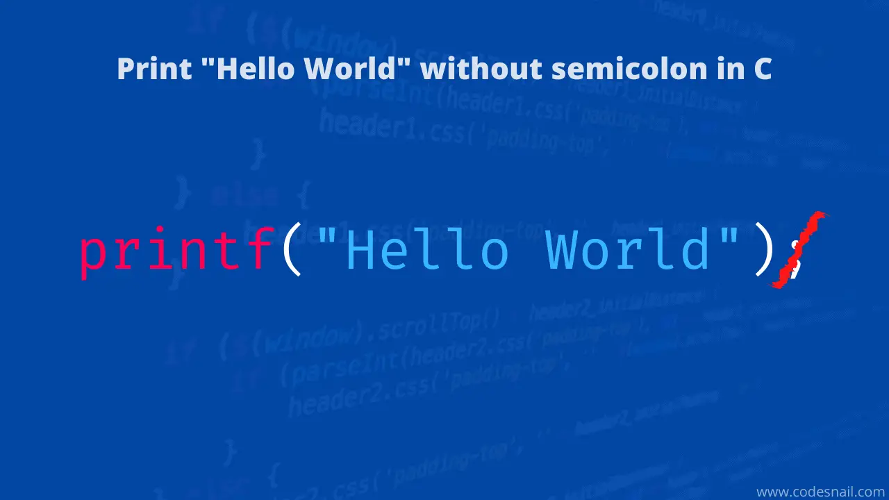 Print Hello World Without Semicolon in C [7 Ways]