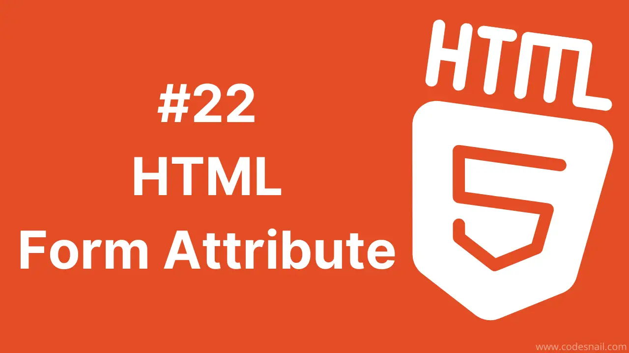 #22 HTML Form Attribute