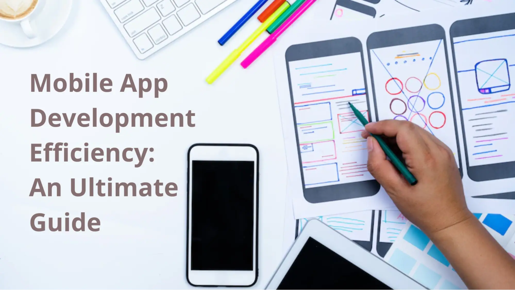 Mobile App Development Efficiency: An Ultimate Guide for Your Projects